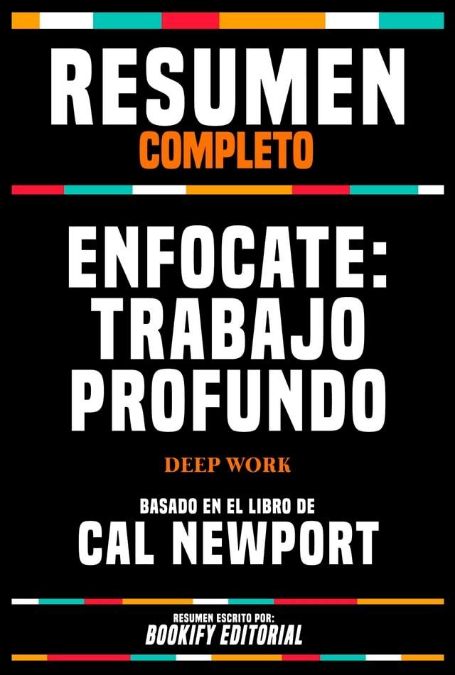  Resumen Completo - Enf&oacute;cate - Trabajo Profundo (Deep Work) - Basado En El Libro De Cal Newport(Kobo/電子書)