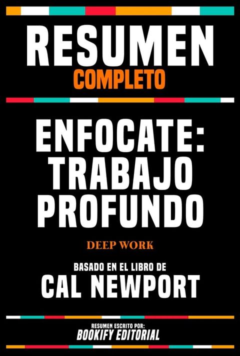 Resumen Completo - Enf&oacute;cate - Trabajo Profundo (Deep Work) - Basado En El Libro De Cal Newport(Kobo/電子書)