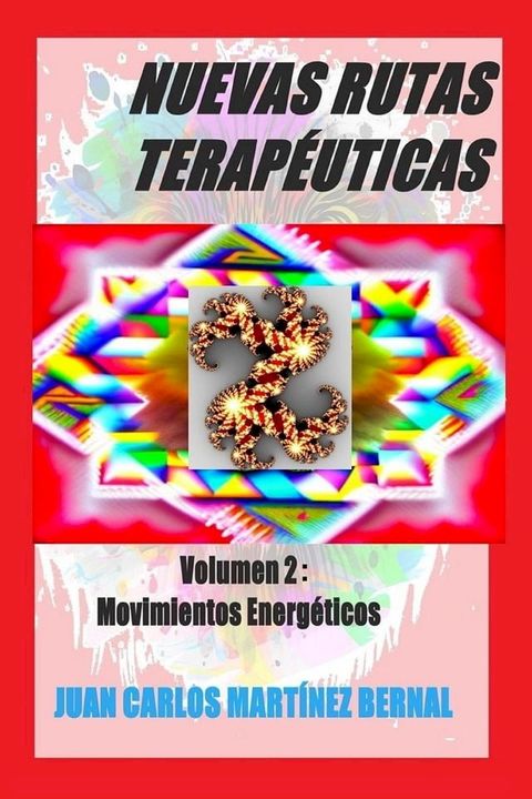 Nuevas Rutas Terap&eacute;uticas. Volumen 2: Movimientos Energ&eacute;ticos(Kobo/電子書)