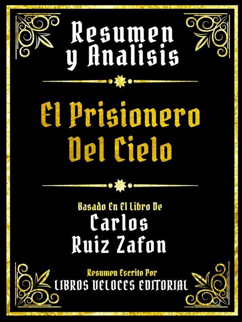 Resumen Y Analisis - El Prisionero Del Cielo - Basado En El Libro De Carlos Ruiz Zafon(Kobo/電子書)