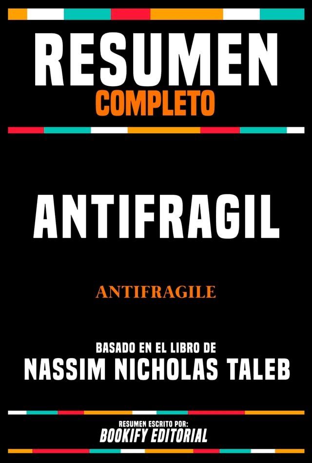  Resumen Completo - Antifragil (Antifragile) - Basado En El Libro De Nassim Nicholas Taleb(Kobo/電子書)