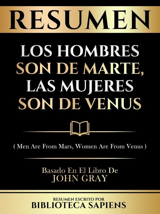  Resumen - Los Hombres Son De Marte, Las Mujeres Son De Venus (Men Are From Mars, Women Are From Venus) - Basado En El Libro De John Gray(Kobo/電子書)