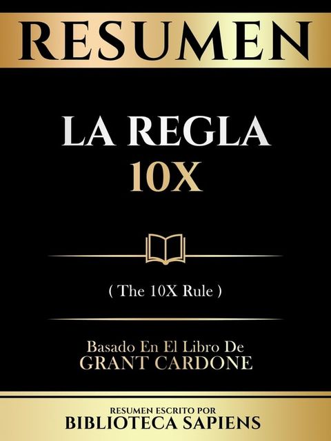 Resumen - La Regla 10x (The 10x Rule) - Basado En El Libro De Grant Cardone(Kobo/電子書)
