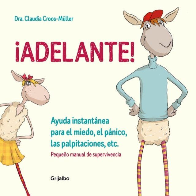  &iexcl;Adelante! Ayuda instant&aacute;nea para el miedo, el p&aacute;nico, las palpitaciones, etc. (Peque&ntilde;o manual de supervivencia)(Kobo/電子書)