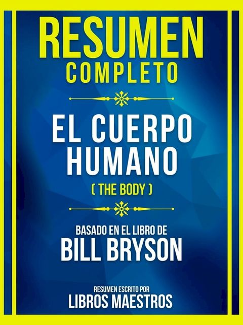 Resumen Completo - El Cuerpo Humano (The Body) - Basado En El Libro De Bill Bryson(Kobo/電子書)