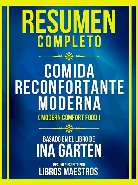 Resumen Completo - Comida Reconfortante Moderna (Modern Comfort Food) - Basado En El Libro De Ina Garten(Kobo/電子書)