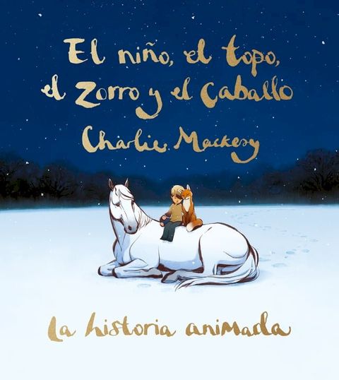 El ni&ntilde;o, el topo, el zorro y el caballo. La historia animada(Kobo/電子書)