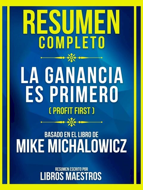 Resumen Completo - La Ganancia Es Primero (Profit First) - Basado En El Libro De Mike Michalowicz(Kobo/電子書)