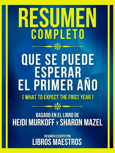 Resumen Completo: Que Se Puede Esperar El Primer Año (What To Expect The First Year) - Basado En El Libro De Heidi Murkoff Y Sharon Mazel(Kobo/電子書)