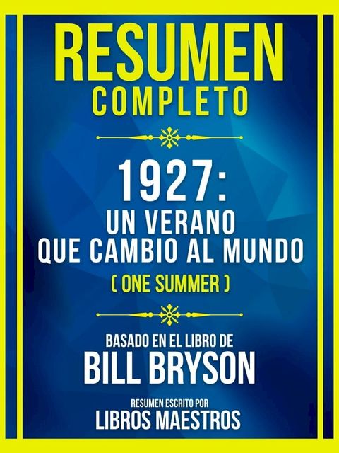 Resumen Completo - 1927: Un Verano Que Cambio Al Mundo (One Summer) - Basado En El Libro De Bill Bryson(Kobo/電子書)