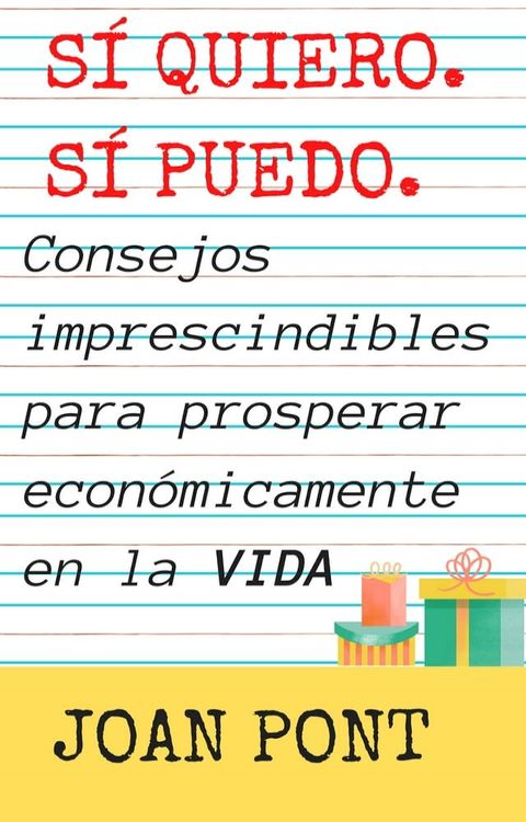 S&iacute;, Quiero. S&iacute;, Puedo. Consejos imprescindibles para prosperar econ&oacute;micamente en tu vida.(Kobo/電子書)