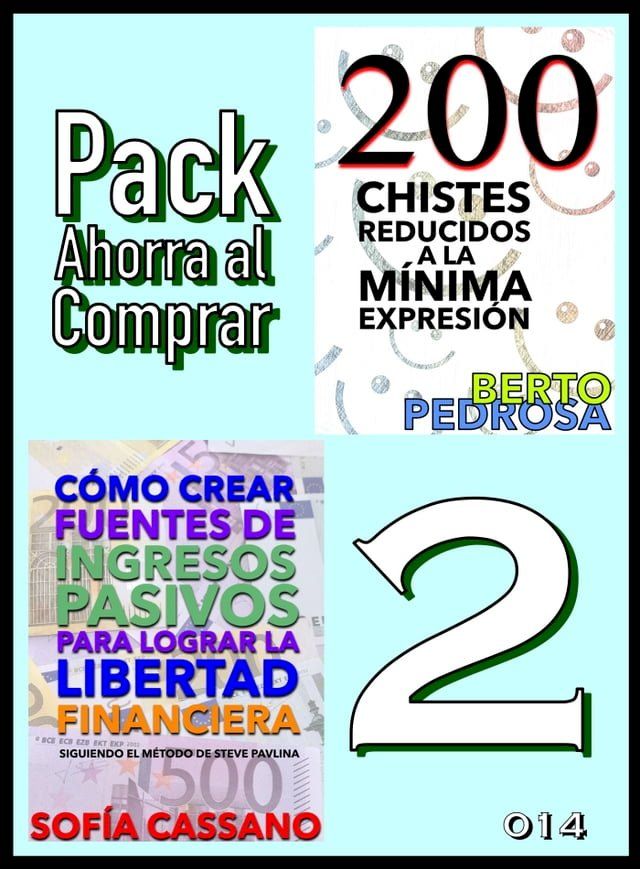  Pack Ahorra al Comprar 2: nº 014: Cómo crear fuentes de ingresos pasivos para lograr la libertad financiera & 200 Chistes reducidos a la mínima expresión(Kobo/電子書)