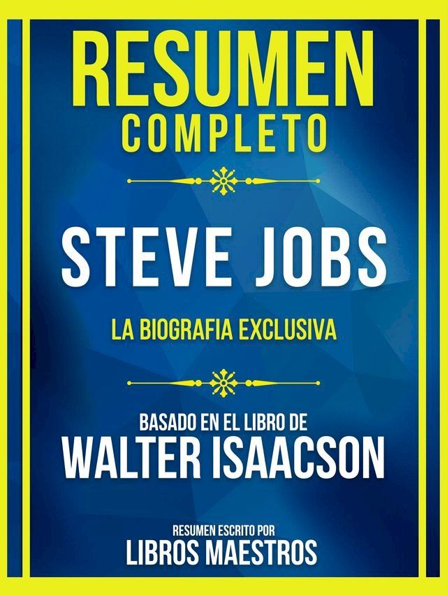  Resumen Completo - Steve Jobs - La Biografia Exclusiva - Basado En El Libro De Walter Isaacson(Kobo/電子書)