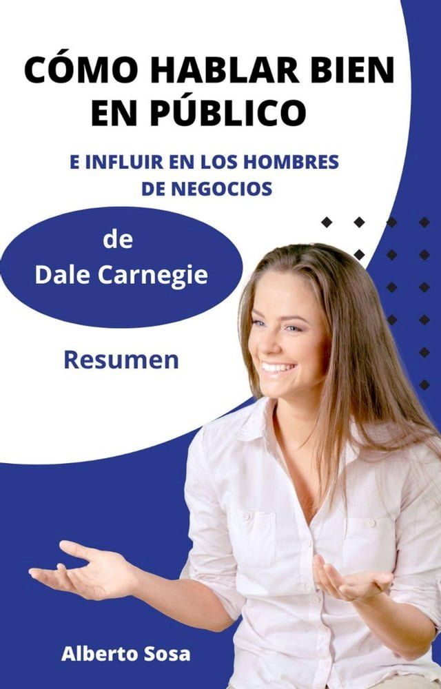  C&oacute;mo Hablar Bien en P&uacute;blico e Influir en los Hombres de Negocios, de Dale Carnegie. Resumen(Kobo/電子書)