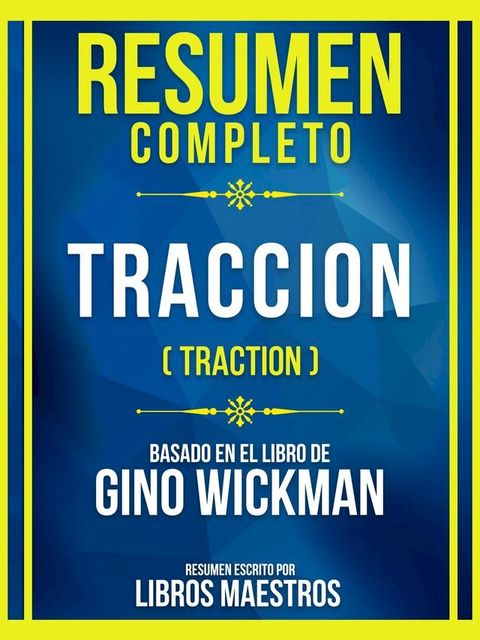 Resumen Completo - Traccion (Traction) - Basado En El Libro De Gino Wickman(Kobo/電子書)