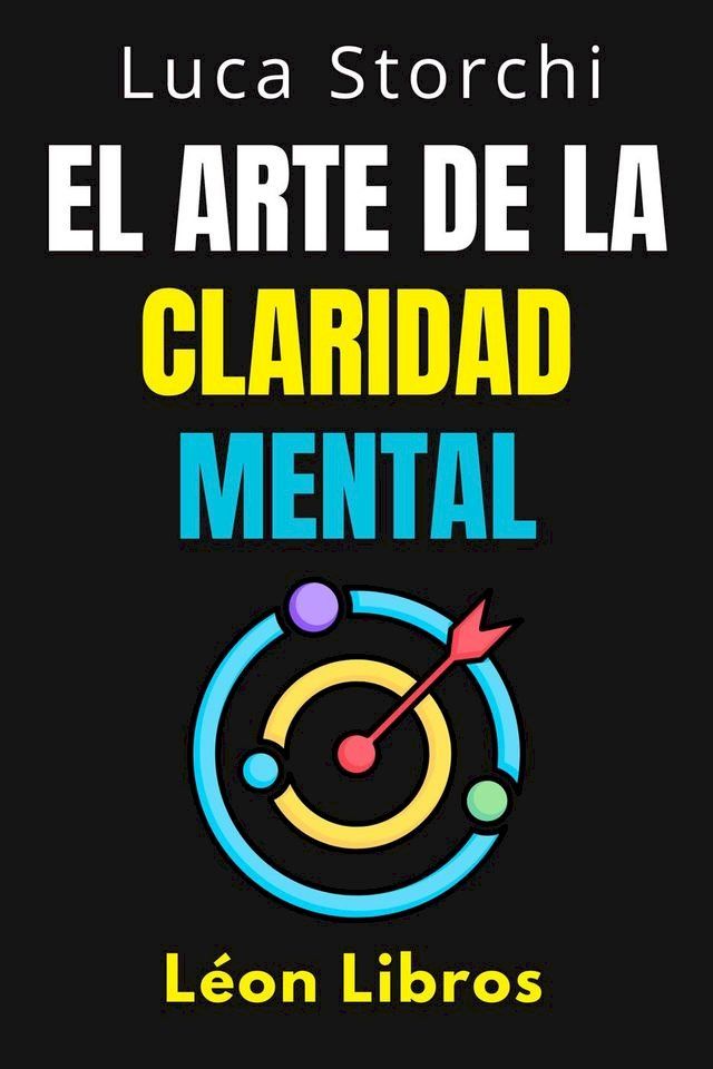  El Arte De La Claridad Mental - Descubre El Poder De La Mente Organizada(Kobo/電子書)