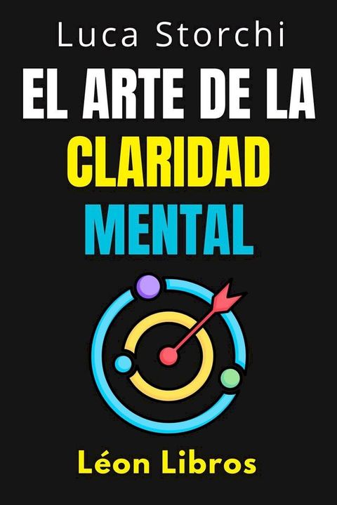 El Arte De La Claridad Mental - Descubre El Poder De La Mente Organizada(Kobo/電子書)