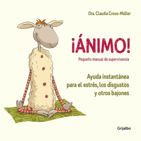 &iexcl;&Aacute;nimo! Ayuda instant&aacute;nea para el estr&eacute;s, los disgustos y otros bajones (Peque&ntilde;o manual de supervivencia)(Kobo/電子書)