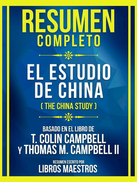 Resumen Completo - El Estudio De China (The China Study) - Basado En El Libro De T. Colin Campbell Y Thomas M. Campbell Ii(Kobo/電子書)