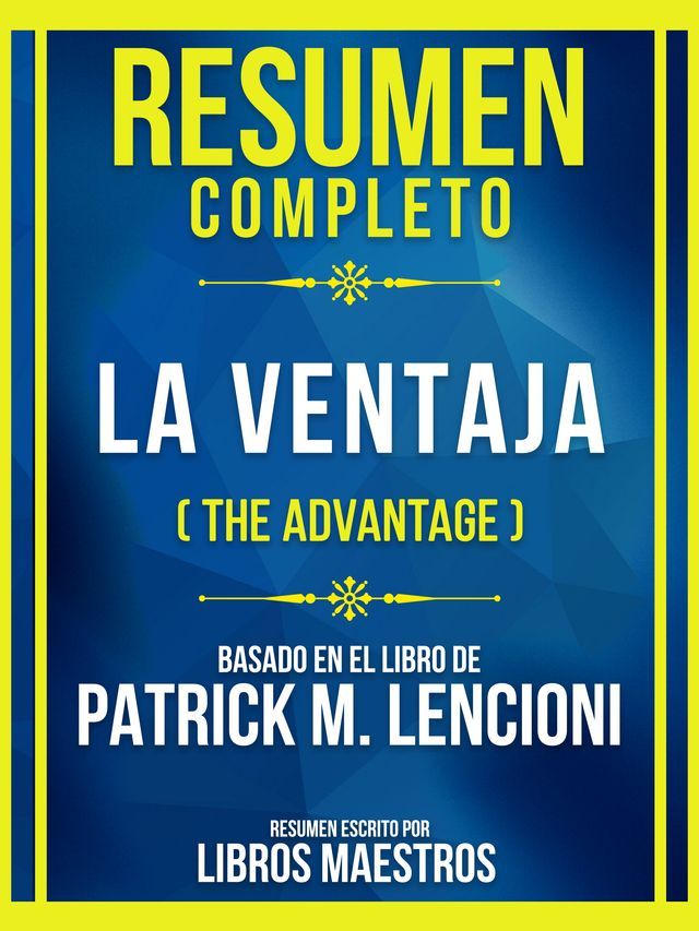  Resumen Completo - La Ventaja (The Advantage) - Basado En El Libro De Patrick M. Lencioni(Kobo/電子書)