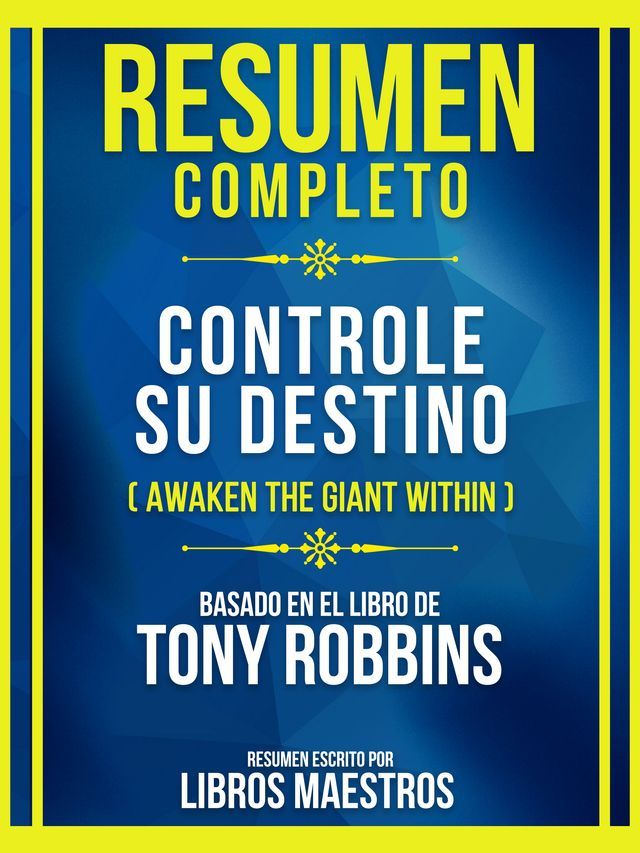  Resumen Completo - Controle Su Destino (Awaken The Giant Within) - Basado En El Libro De Tony Robbins(Kobo/電子書)