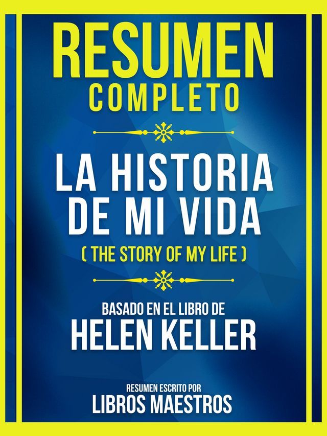  Resumen Completo - La Historia De Mi Vida (The Story Of My Life) - Basado En El Libro De Helen Keller(Kobo/電子書)