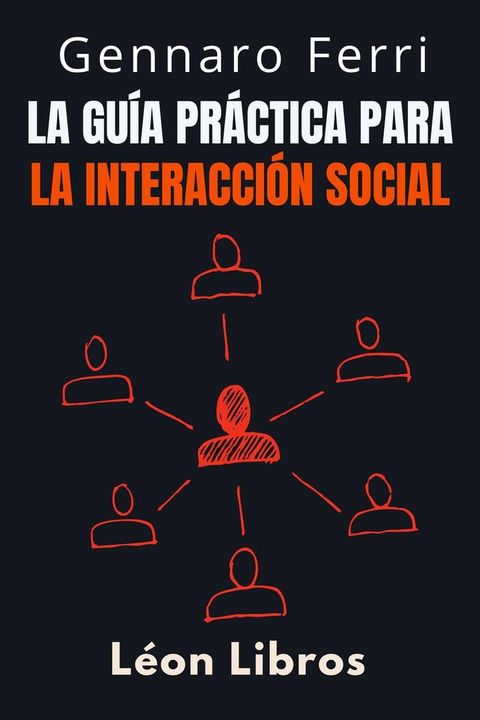 La Gu&iacute;a Pr&aacute;ctica Para La Interacci&oacute;n Social(Kobo/電子書)