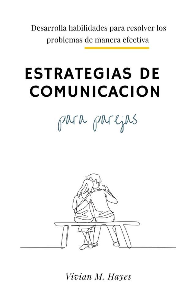  Estrategias de comunicaci&oacute;n para parejas. Desarrolla habilidades para resolver los problemas de manera efectiva(Kobo/電子書)