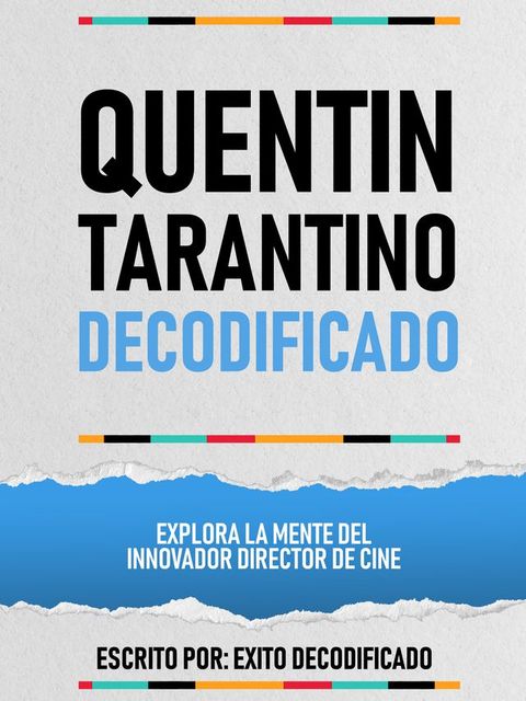 Quentin Tarantino Decodificado - Explora La Mente Del Innovador Director De Cine(Kobo/電子書)