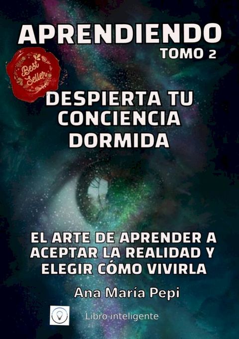 Aprendiendo Tomo 2: Despierta tu Conciencia Dormida. El Arte de Aceptar la Realidad y Elegir C&oacute;mo Vivirla(Kobo/電子書)