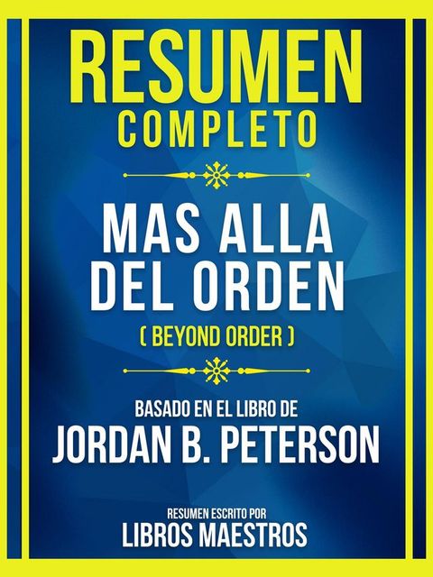 Resumen Completo - Mas Alla Del Orden (Beyond Order) - Basado En El Libro De Jordan B. Peterson(Kobo/電子書)