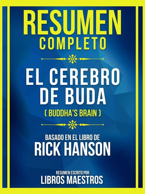 Resumen Completo - El Cerebro De Buda (Buddha's Brain) - Basado En El Libro De Rick Hanson(Kobo/電子書)