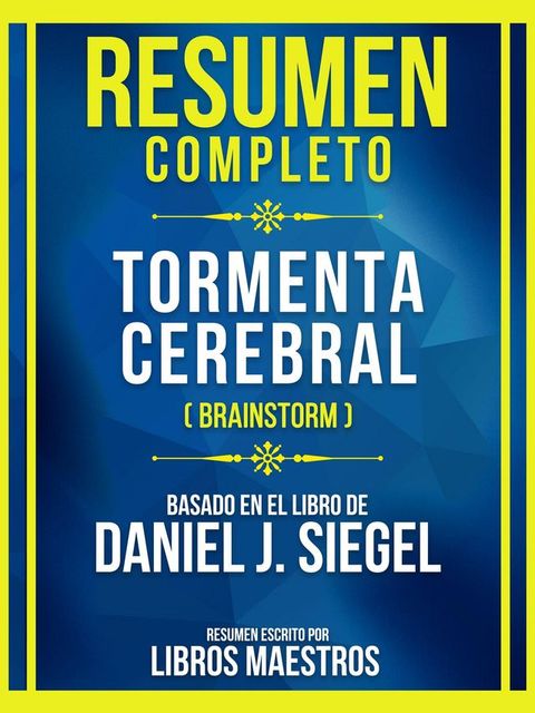 Resumen Completo - Tormenta Cerebral (Brainstorm) - Basado En El Libro De Daniel J. Siegel(Kobo/電子書)