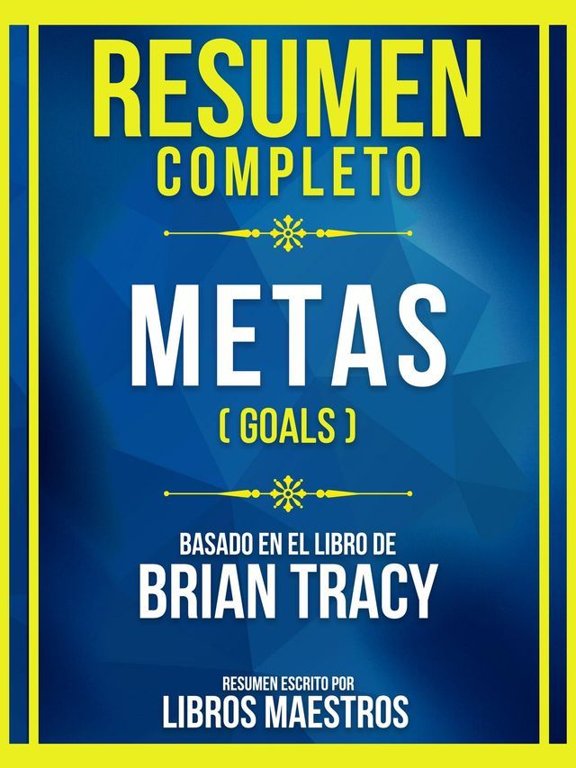  Resumen Completo - Metas (Goals) - Basado En El Libro De Brian Tracy(Kobo/電子書)