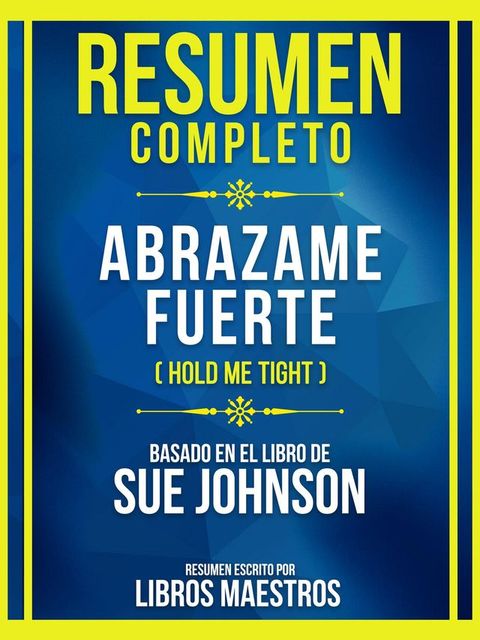 Resumen Completo - Abrazame Fuerte (Hold Me Tight) - Basado En El Libro De Sue Johnson(Kobo/電子書)