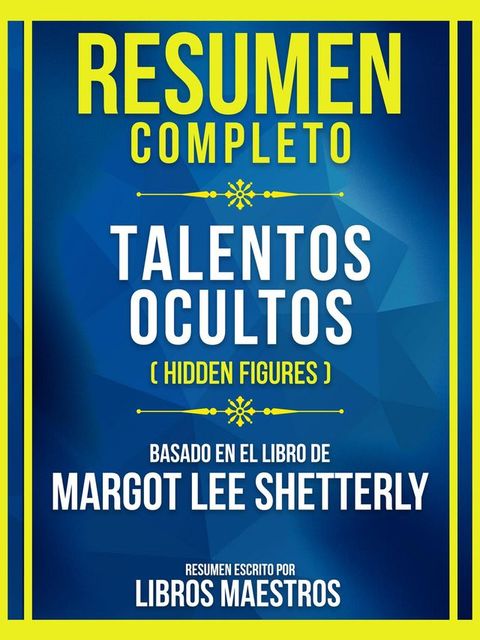Resumen Completo - Talentos Ocultos (Hidden Figures) - Basado En El Libro De Margot Lee Shetterly(Ko