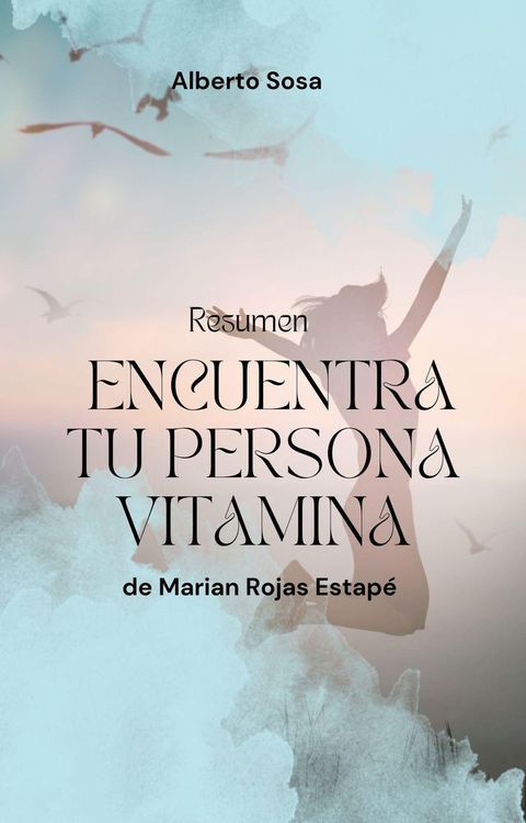 Resumen De Encuentra Tu Persona Vitamina, De Marian Rojas Estap&eacute;(Kobo/電子書)