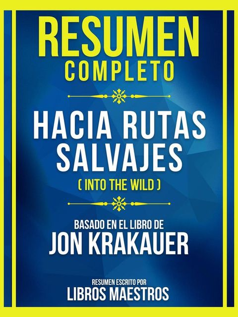 Resumen Completo - Hacia Rutas Salvajes (Into The Wild) - Basado En El Libro De Jon Krakauer(Kobo/電子書)