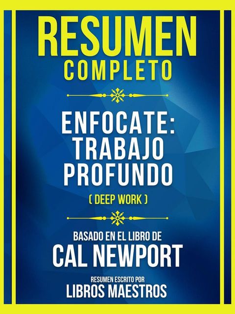 Resumen Completo - Enfocate - Trabajo Profundo (Deep Work) - Basado En El Libro De Cal Newport(Kobo/電子書)