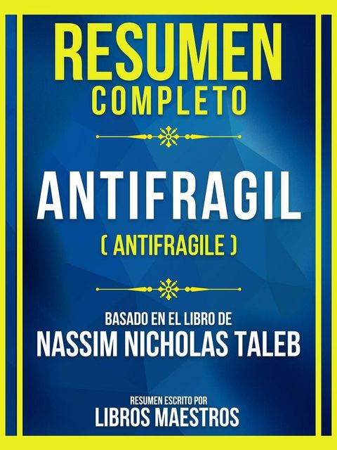 Resumen Completo - Antifragil (Antifragile) - Basado En El Libro De Nassim Nicholas Taleb(Kobo/電子書)