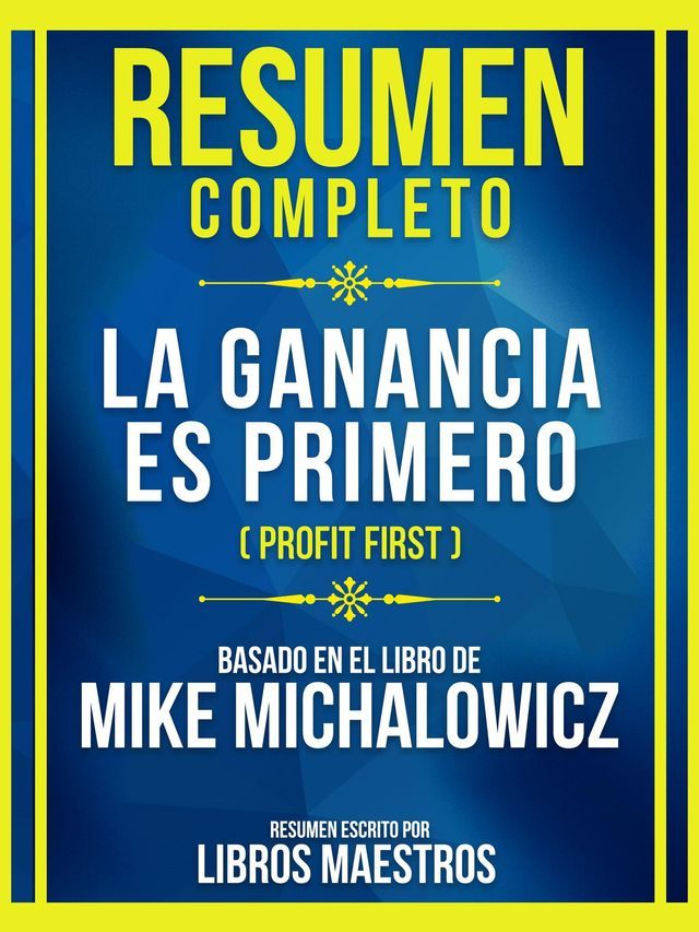  Resumen Completo - La Ganancia Es Primero (Profit First) - Basado En El Libro De Mike Michalowicz(Kobo/電子書)