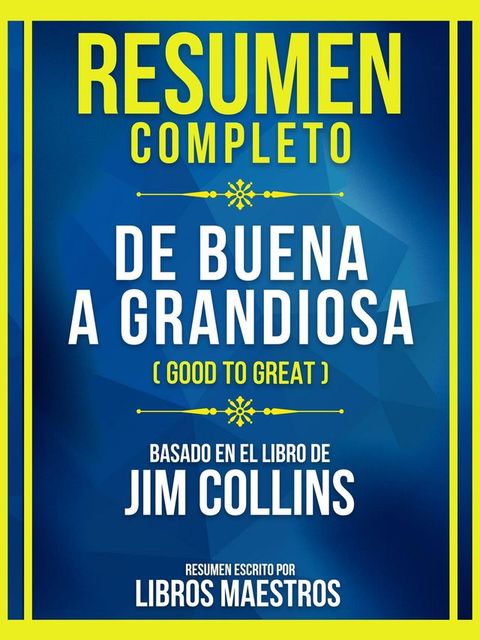 Resumen Completo - De Buena A Grandiosa (Good To Great) - Basado En El Libro De Jim Collins(Kobo/電子書)