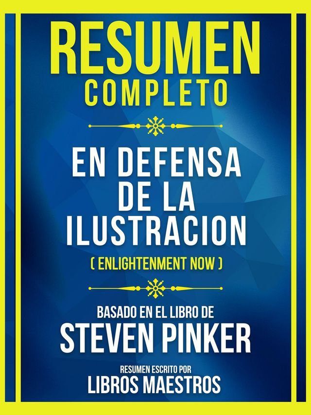  Resumen Completo - En Defensa De La Ilustracion (Enlightenment Now) - Basado En El Libro De Steven Pinker(Kobo/電子書)