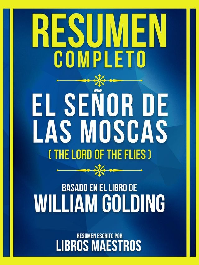  Resumen Completo - El Se&ntilde;or De Las Moscas (The Lord Of The Flies) - Basado En El Libro De William Golding(Kobo/電子書)