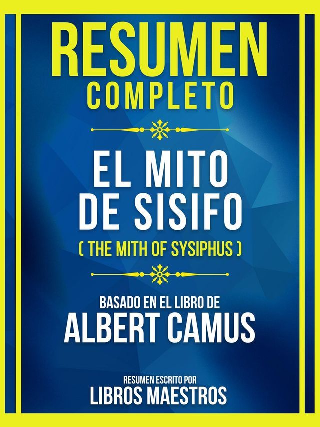  Resumen Completo - El Mito De Sisifo (The Mith Of Sysiphus) - Basado En El Libro De Albert Camus(Kobo/電子書)