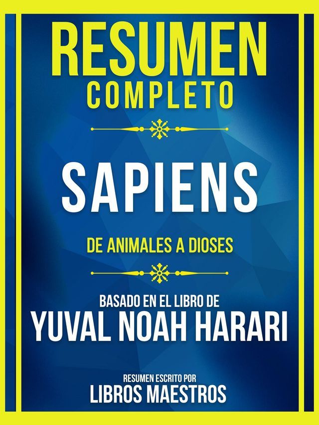  Resumen Completo - Sapiens - De Animales A Dioses - Basado En El Libro De Yuval Noah Harari(Kobo/電子書)