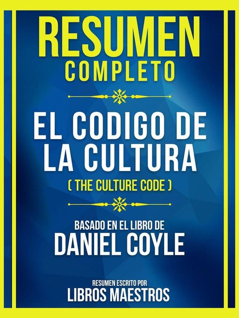 Resumen Completo - El Codigo De La Cultura (The Culture Code) - Basado En El Libro De Daniel Coyle(Kobo/電子書)