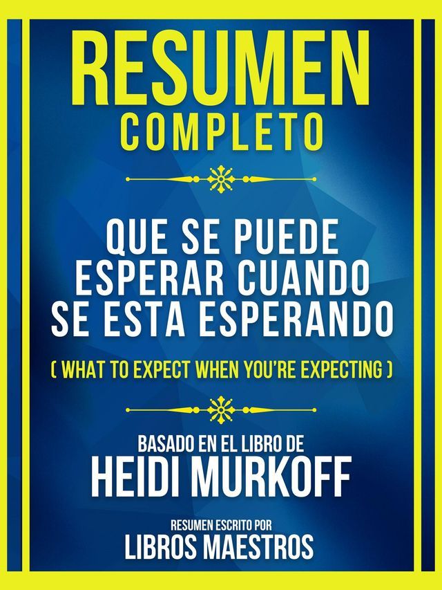  Resumen Completo - Que Se Puede Esperar Cuando Se Esta Esperando (What To Expect When You're Expecting) - Basado En El Libro De Heidi Murkoff(Kobo/電子書)