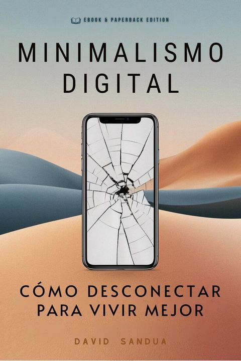 Minimalismo Digital. C&oacute;mo Desconectar Para Vivir Mejor(Kobo/電子書)