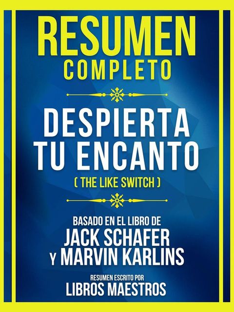 Resumen Completo - Despierta Tu Encanto (The Like Switch) - Basado En El Libro De Jack Schafer Y Marvin Karlin(Kobo/電子書)